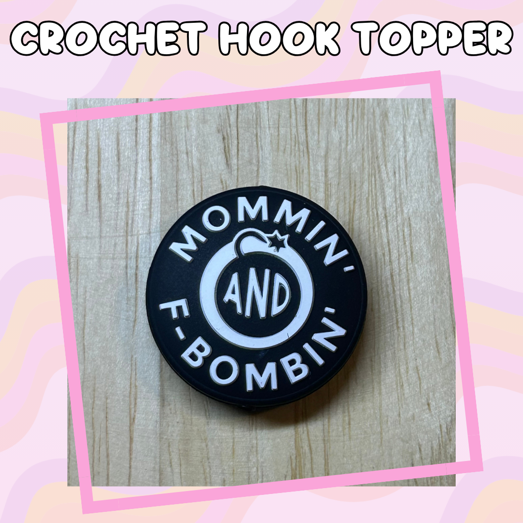 Mommin and F Bombing Mom Crochet Hook