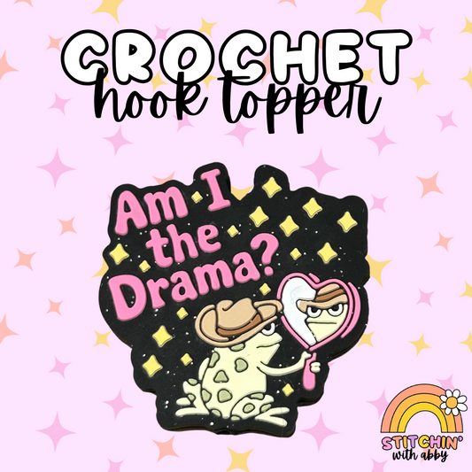 Am I the Drama? Crochet Hook