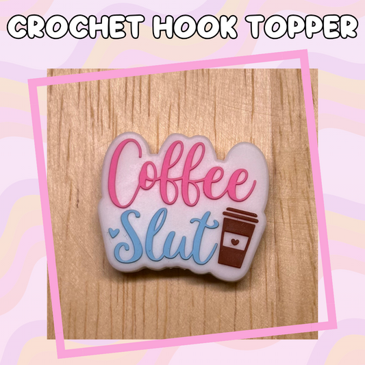 Coffee Slut Crochet Hook