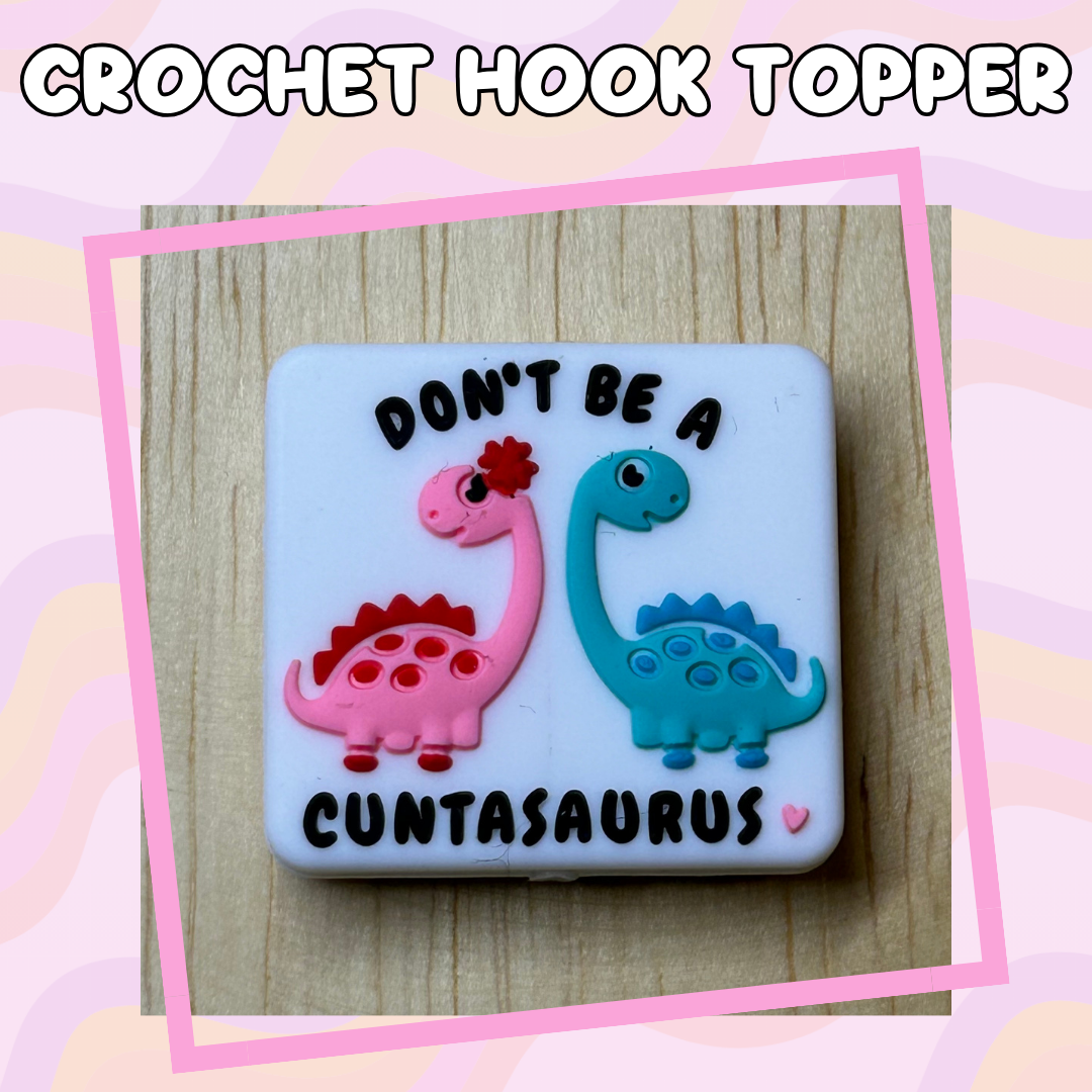 Don't Be a Cuntasaurus Dino Crochet Hook