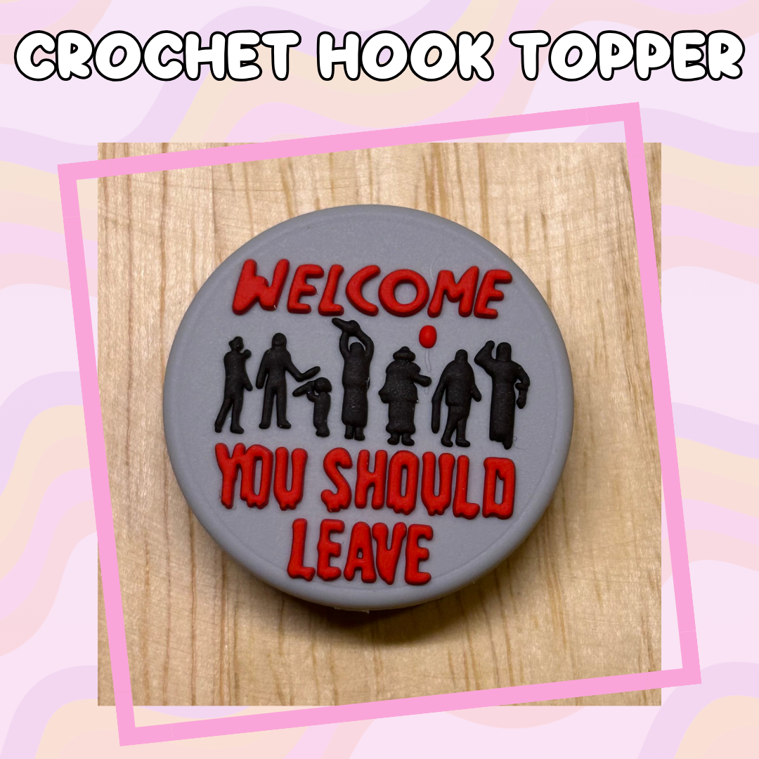 Horror Welcome You Should Leave Crochet Hooks