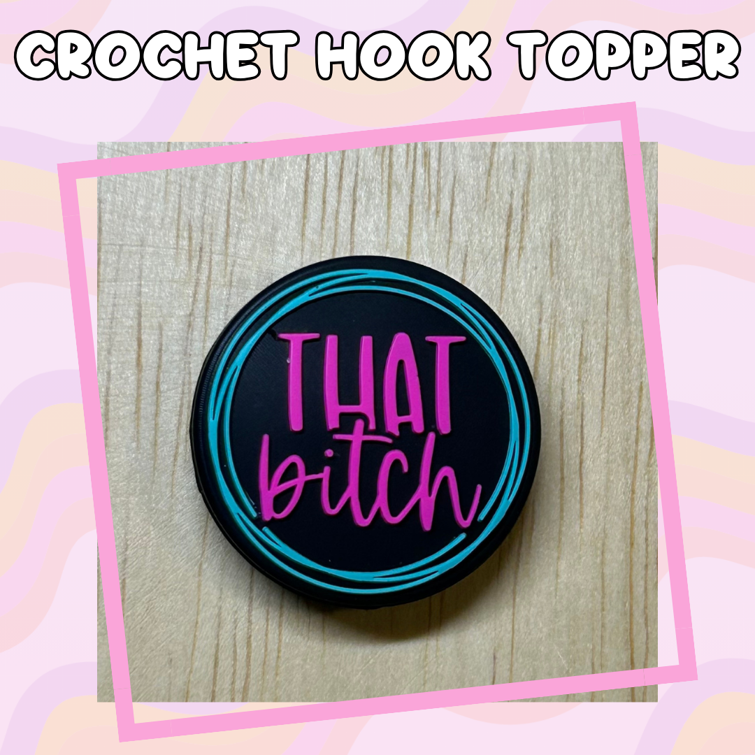 That Bitch Crochet Hook