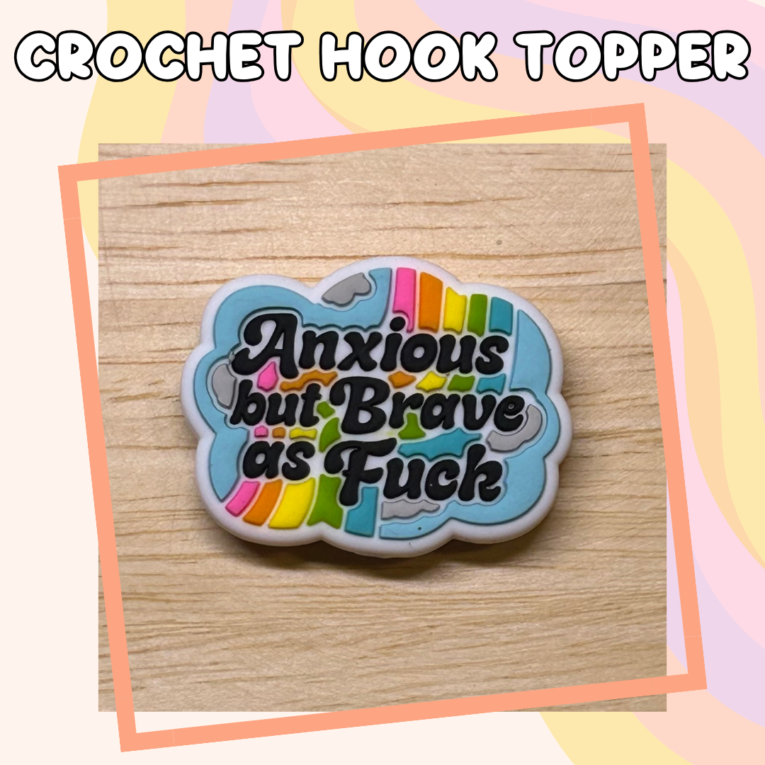 Anxious but Brave as Fuck Rainbow Crochet Hook