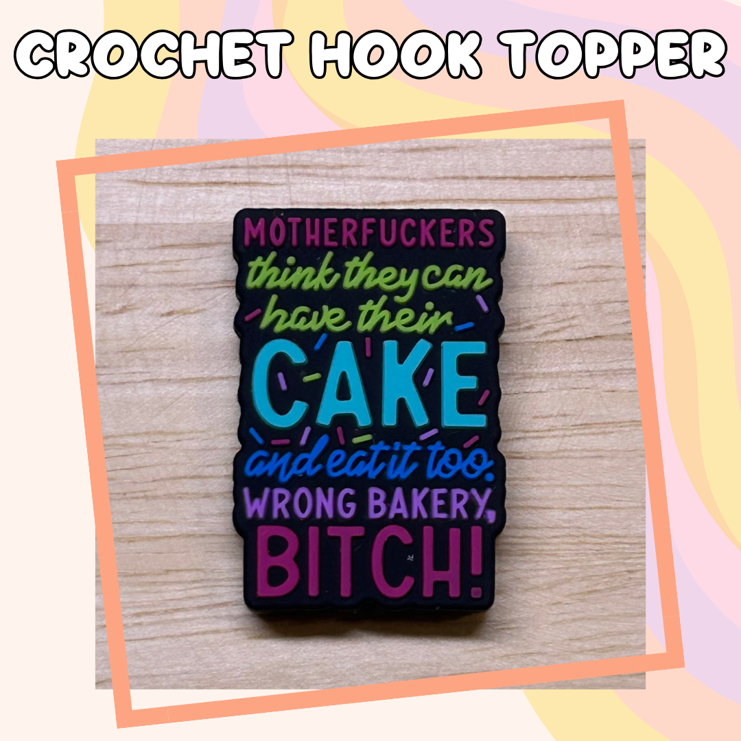 Wrong Bakery Bitch Crochet Hook