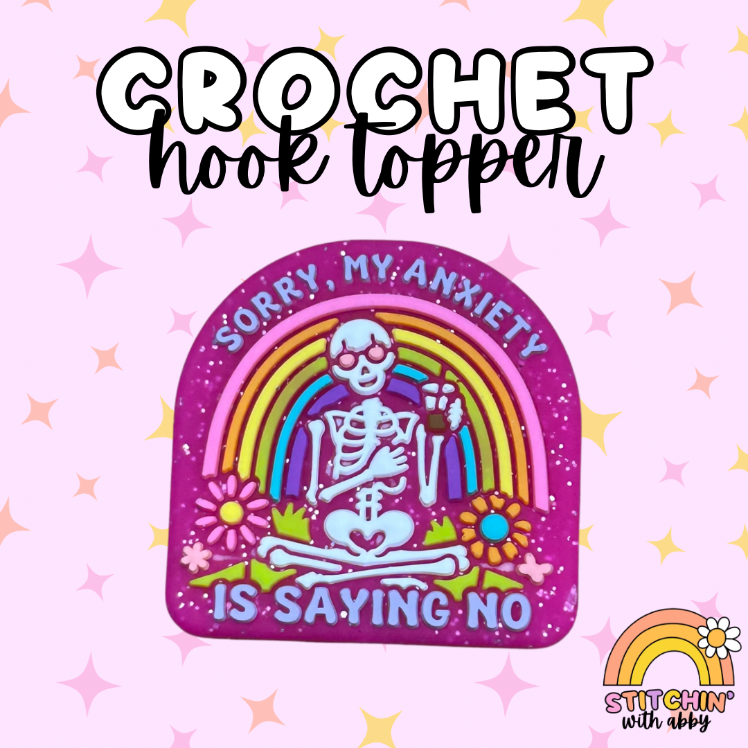 Sorry My Anxiety is Saying No Skeleton Crochet Hook