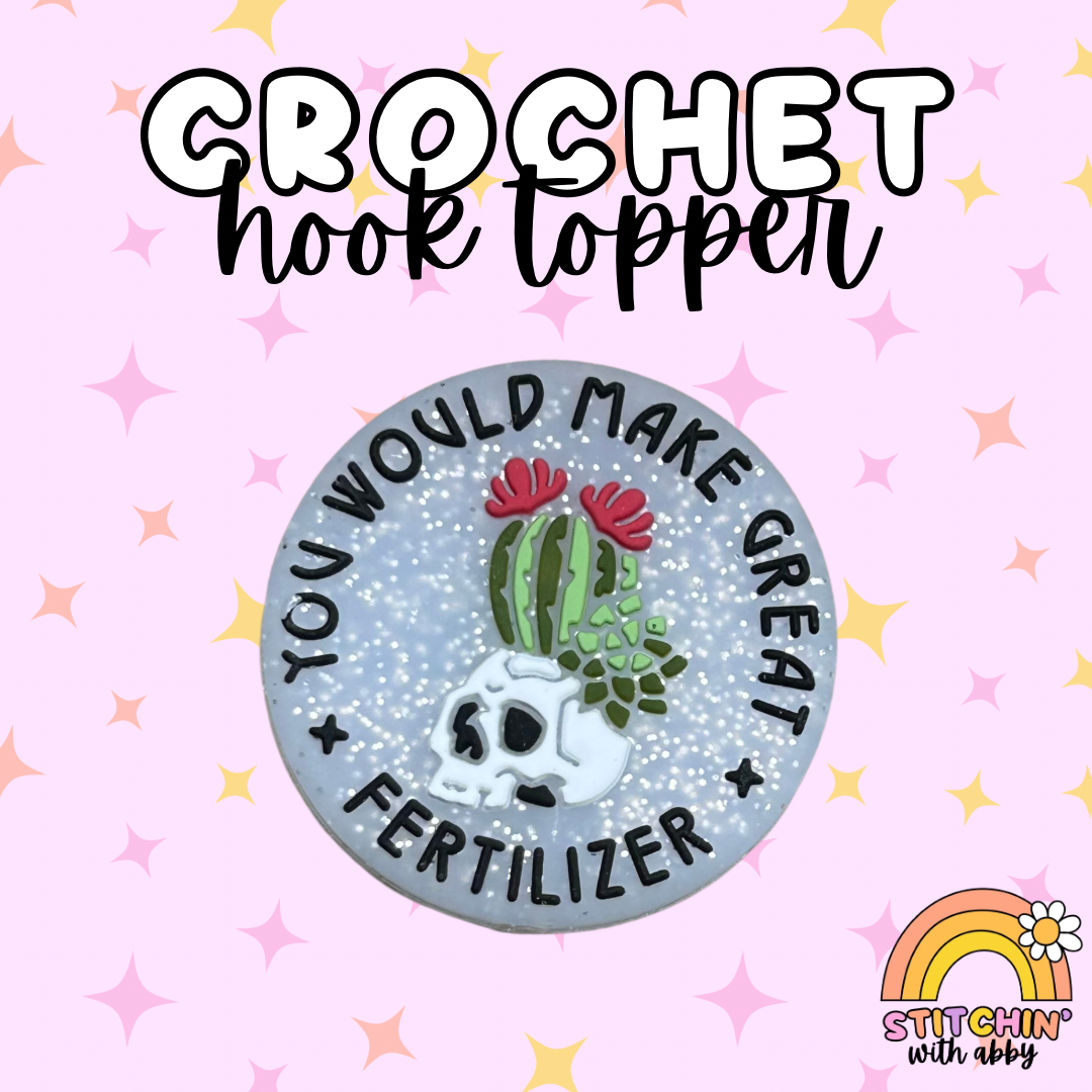 You Would Make a Great Fertilizer Crochet Hook