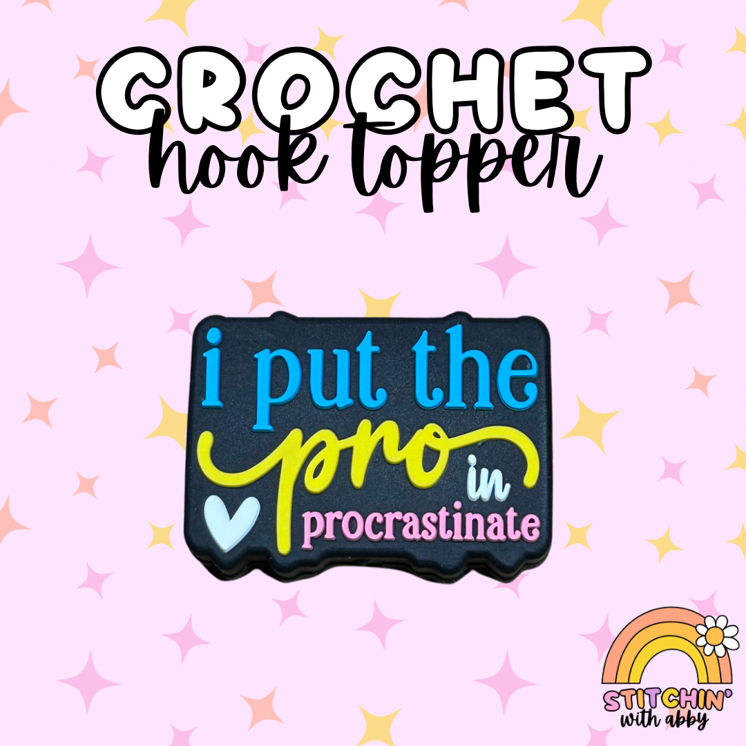 I Put the Pro in Procrastinate Crochet Hook