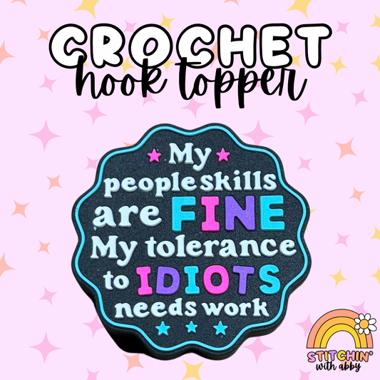 Tolerance to Idiots Needs Work Crochet Hook