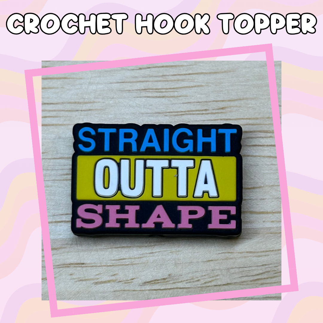 Straight Outta Shape Crochet Hook